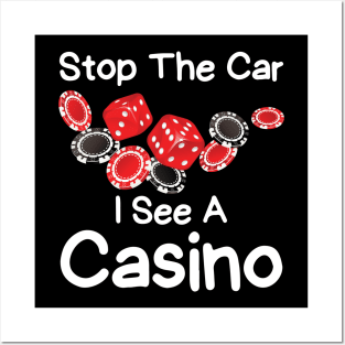 Stop The Car I See A Casino Posters and Art